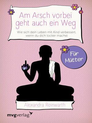 cover image of Am Arsch vorbei geht auch ein Weg – Für Mütter